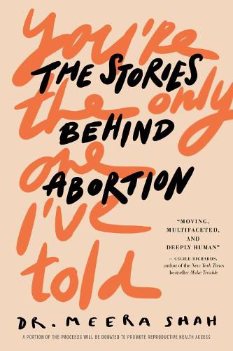 Cover image for You're the Only One I've Told: The Stories Behind Abortion