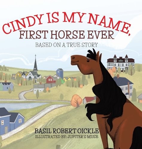 Cover image for Cindy Is My Name, First Horse Ever