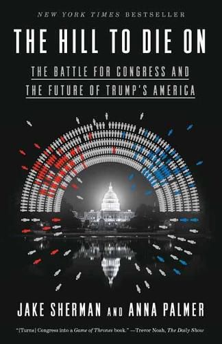 Cover image for Hill to Die On: The Battle for Congress and the Future of Trump's America