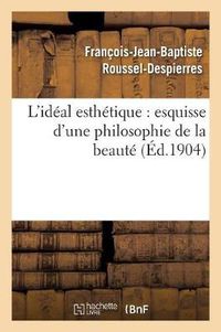 Cover image for L'Ideal Esthetique: Esquisse d'Une Philosophie de la Beaute