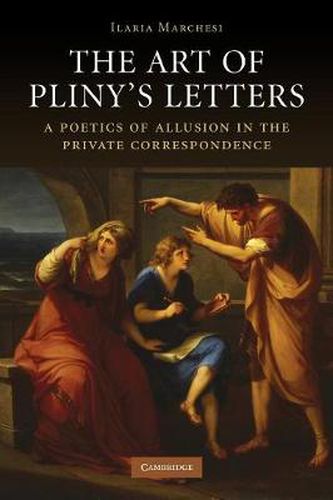 Cover image for The Art of Pliny's Letters: A Poetics of Allusion in the Private Correspondence