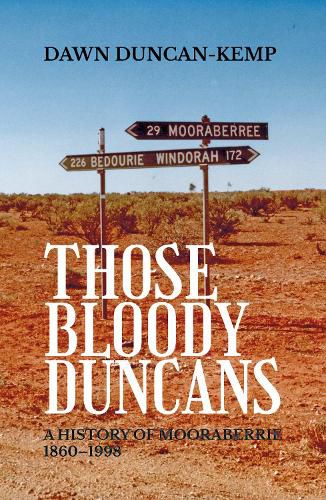 Cover image for Those Bloody Duncans: A History of Mooraberrie 1860-1998