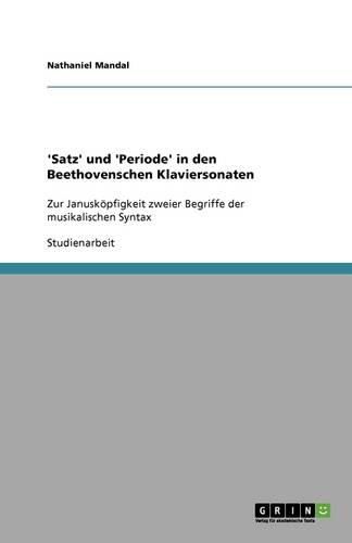 'Satz' und 'Periode' in den Beethovenschen Klaviersonaten: Zur Januskoepfigkeit zweier Begriffe der musikalischen Syntax