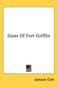 Cover image for Guns of Fort Griffin