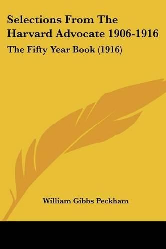 Cover image for Selections from the Harvard Advocate 1906-1916: The Fifty Year Book (1916)