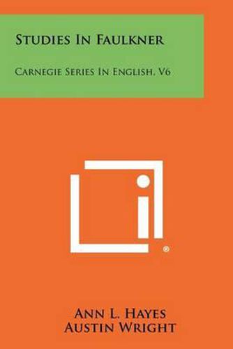 Cover image for Studies in Faulkner: Carnegie Series in English, V6