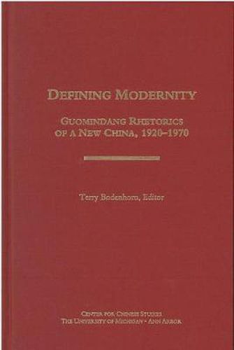Cover image for Defining Modernity: Guomindang Rhetorics of a New China: 1920-1970