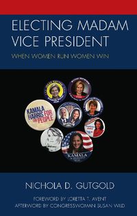Cover image for Electing Madam Vice President: When Women Run Women Win
