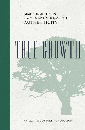 Cover image for True Growth: Simple Insights on How to Live and Lead With Authenticity