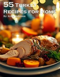 Cover image for 55 Turkey Recipes for Home