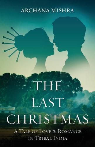 Cover image for The Last Christmas: A Tale of Love & Romance In Tribal India