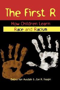 Cover image for The First R: How Children Learn Race and Racism