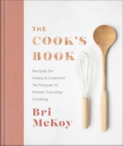 Cover image for The Cook`s Book - Recipes for Keeps & Essential Techniques to Master Everyday Cooking