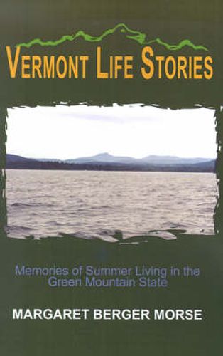 Cover image for Vermont Life Stories: Memories of Summer Living in the Green Mountain State