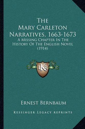 Cover image for The Mary Carleton Narratives, 1663-1673: A Missing Chapter in the History of the English Novel (1914)