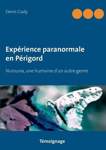 Cover image for Experience paranormale en Perigord: Nurouna, une humaine d'un autre genre