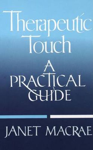 Therapeutic Touch: A Practical Guide