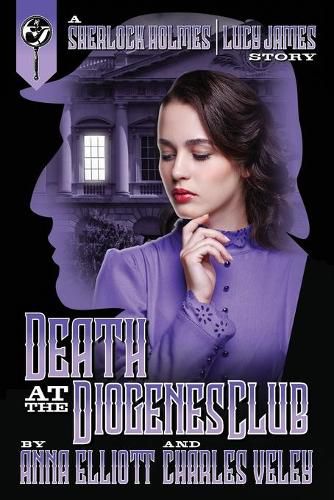 Death at the Diogenes Club: A Sherlock Holmes and Lucy James Mystery