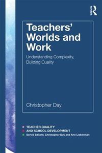 Cover image for Teachers' Worlds and Work: Understanding Complexity, Building Quality