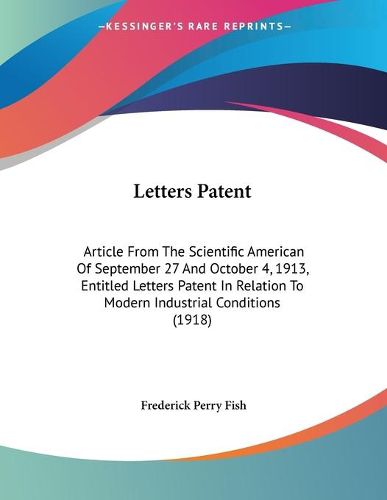 Cover image for Letters Patent: Article from the Scientific American of September 27 and October 4, 1913, Entitled Letters Patent in Relation to Modern Industrial Conditions (1918)