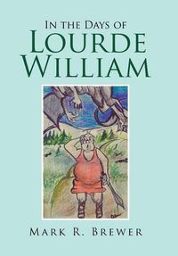 Cover image for In the Days of Lourde William