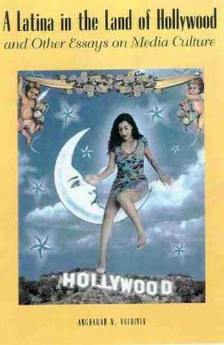 Cover image for A Latina in the Land of Hollywood: and Other Essays on Media Culture