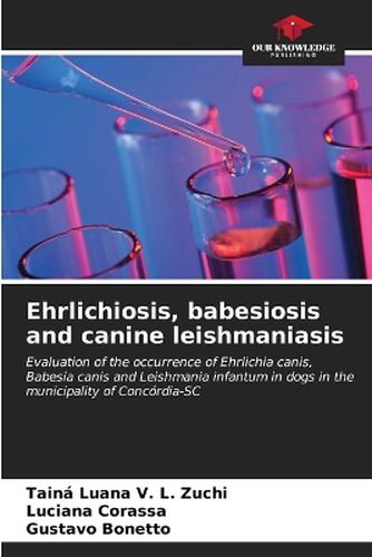 Cover image for Ehrlichiosis, babesiosis and canine leishmaniasis