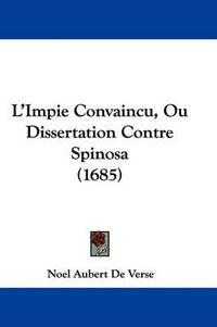 Cover image for L'Impie Convaincu, Ou Dissertation Contre Spinosa (1685)