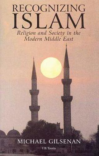 Cover image for Recognizing Islam: Religion and Society in the Modern Middle East