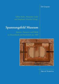 Cover image for Spannungsfeld Museum: Akteure, Narrative und Politik in Deutschland und Frankreich um 1900