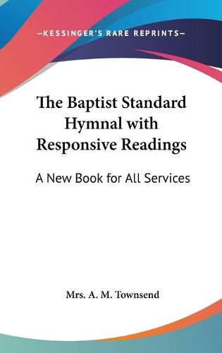 Cover image for The Baptist Standard Hymnal with Responsive Readings: A New Book for All Services