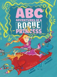 Cover image for ABC Adventures of a Rogue Princess