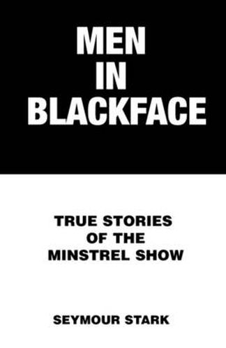 Cover image for Men in Blackface: True Stories of the Minstrel Show