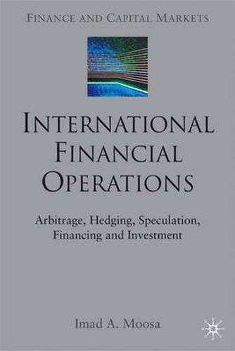 Cover image for International Financial Operations: Arbitrage, Hedging, Speculation, Financing and Investment