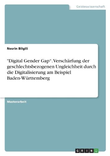 Cover image for "Digital Gender Gap". Verschaerfung der geschlechtsbezogenen Ungleichheit durch die Digitalisierung am Beispiel Baden-Wuerttemberg