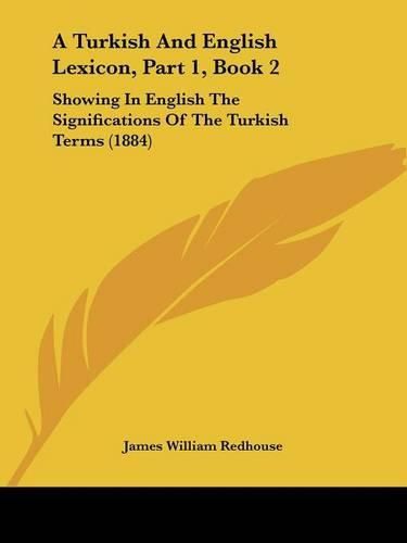 Cover image for A Turkish and English Lexicon, Part 1, Book 2: Showing in English the Significations of the Turkish Terms (1884)