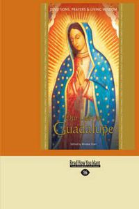Cover image for Our Lady of Guadalupe: Devotions, Prayers & Living Wisdom