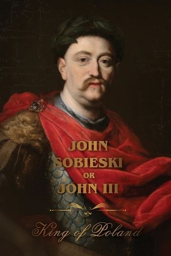 Cover image for The Life of King John Sobieski