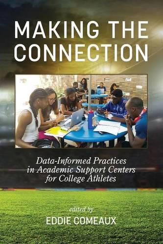 Cover image for Making the Connection: Data-Informed Practices in Academic Support Centers for College Athletes