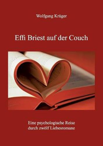 Cover image for Effi Briest auf der Couch: Eine psychologische Reise durch zwoelf Liebesromane