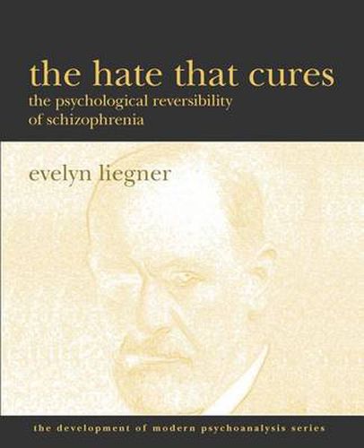 Cover image for The Hate That Cures: The Psychological Reversibility of Schizophrenia