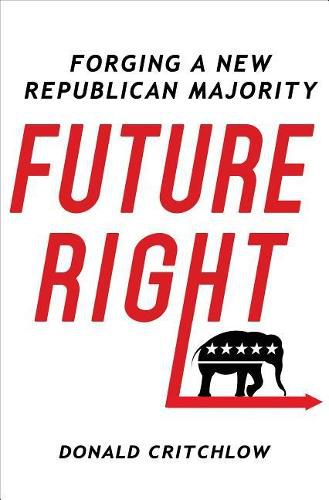 Cover image for Future Right: Forging a New Republican Majority