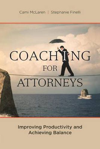 Cover image for Coaching for Attorneys: Improving Productivity and Achieving Balance