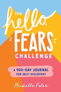 Cover image for The Hello, Fears Challenge: A 100-Day Journal for Self-Discovery