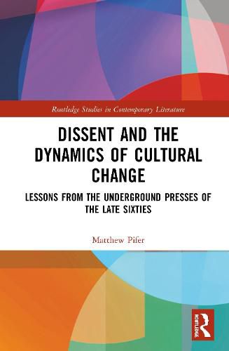 Dissent and the Dynamics of Cultural Change: Lessons from the Underground Presses of the Late Sixties