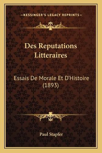 Des Reputations Litteraires: Essais de Morale Et D'Histoire (1893)