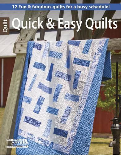 Cover image for Quick & Easy Quilts: 12 Fun & Fabulous Quilts for a Busy Schedule!