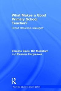 Cover image for What Makes a Good Primary School Teacher?: Expert classroom strategies