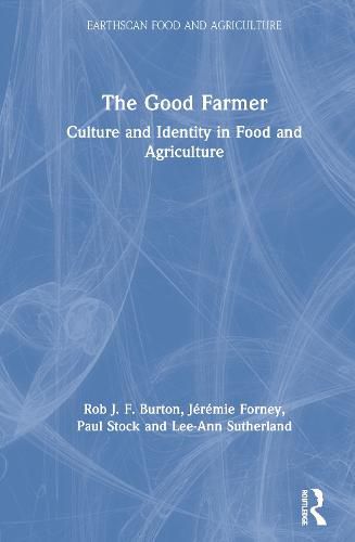 The Good Farmer: Culture and Identity in Food and Agriculture