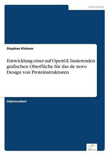 Cover image for Entwicklung einer auf OpenGL basierenden grafischen Oberflache fur das de novo Design von Proteinstrukturen